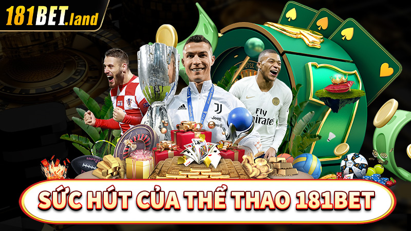 Sức hút hấp dẫn của sân chơi thể thao 181bet 