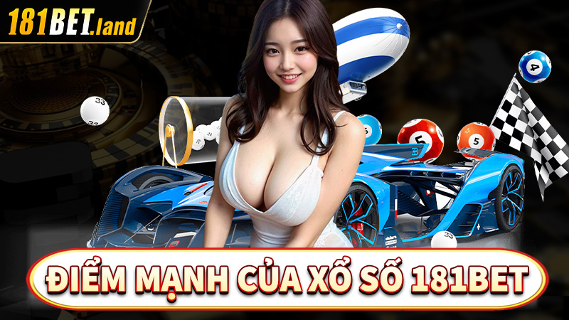 Điểm mạnh của sân chơi cá cược xổ số 181bet 