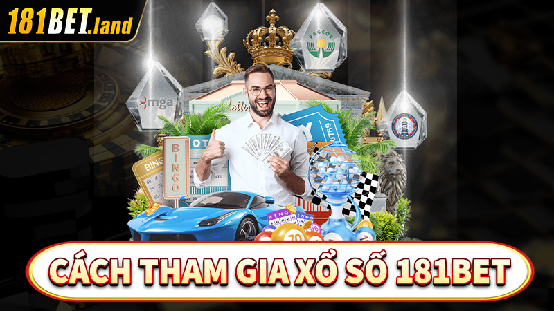 Hướng dẫn các bước tham gia cá cược xổ số 181bet 